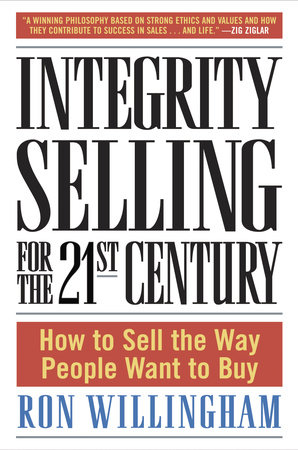Integrity Selling for the 21st Century by Ron Willingham