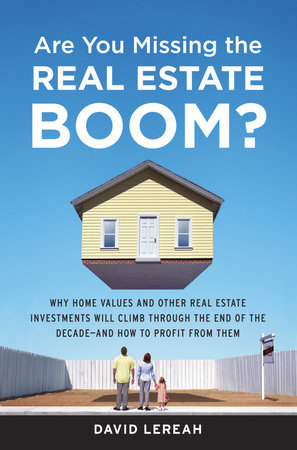 Are You Missing the Real Estate Boom? by David Lereah