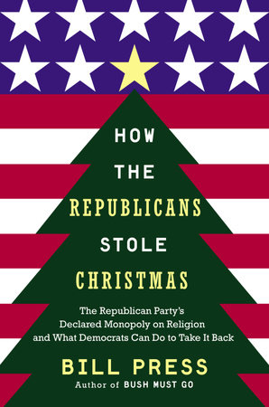 How the Republicans Stole Christmas by Bill Press