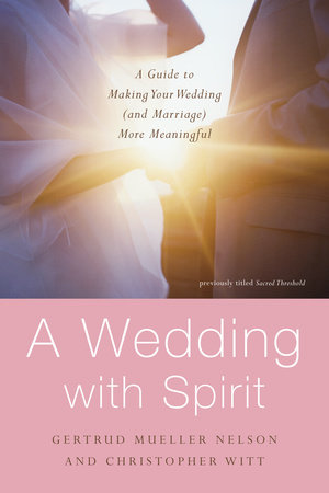 A Wedding with Spirit by Gertrud Mueller Nelson and Christopher Witt