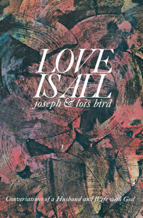 Love is All by Joseph Bird and Lois Bird