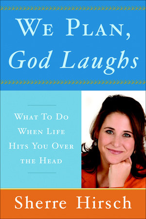 We Plan, God Laughs by Sherre Hirsch