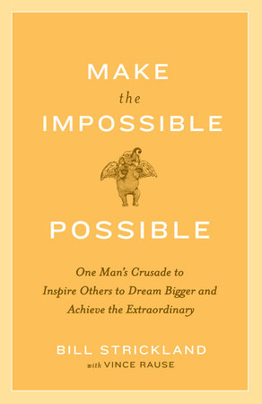Make the Impossible Possible by Bill Strickland | Vince Rause