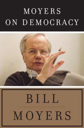 Moyers on Democracy by Bill Moyers