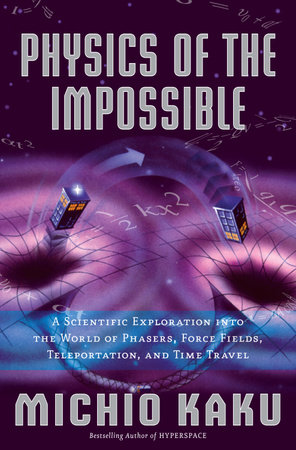 Physics of the Impossible by Michio Kaku