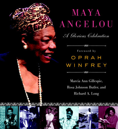 Maya Angelou by Marcia Ann Gillespie, Rosa Johnson Butler and Richard A. Long