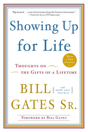 Showing Up for Life by Bill Gates, Sr. and Mary Ann Mackin