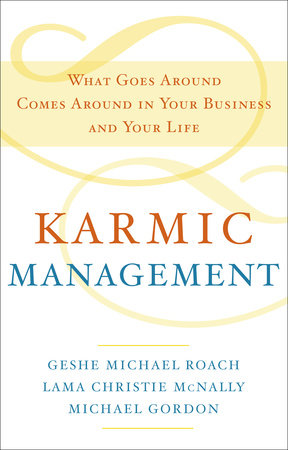 Karmic Management by Geshe Michael Roach, Lama Christie McNally and Michael Gordon