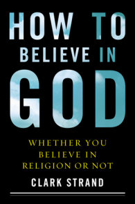 How to Believe in God