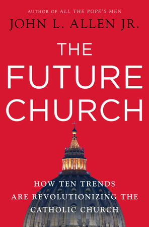 The Future Church by John L. Allen, Jr.