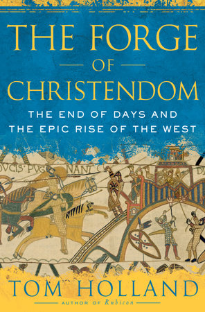The Forge of Christendom by Tom Holland