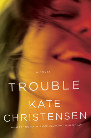 Trouble by Kate Christensen