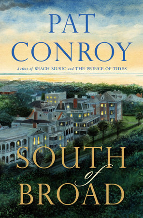 South Of Broad Pat Conroy 9780385344074 Penguinrandomhouse Books