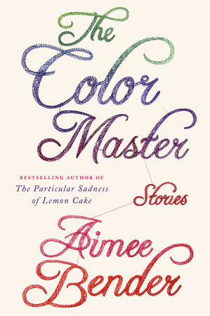 The Color Master by Aimee Bender