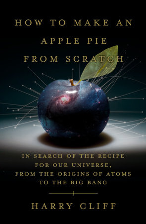 How to Make an Apple Pie from Scratch by Harry Cliff