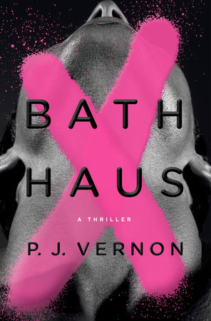 Bath Haus by P. J. Vernon