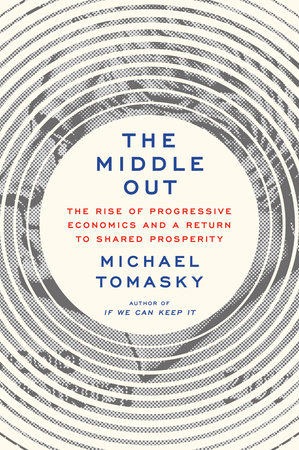 The Middle Out by Michael Tomasky