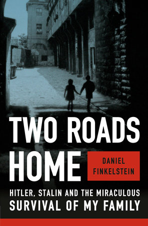 Two Roads Home by Daniel Finkelstein