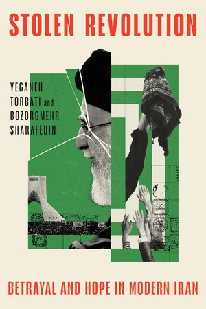 Stolen Revolution by Yeganeh Torbati and Bozorgmehr Sharafedin