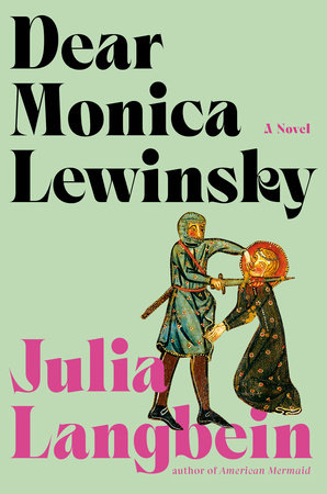 Dear Monica Lewinsky by Julia Langbein