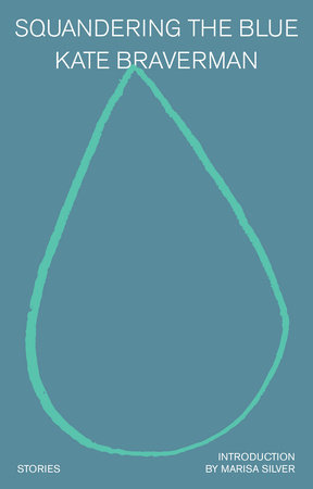 Squandering the Blue by Kate Braverman