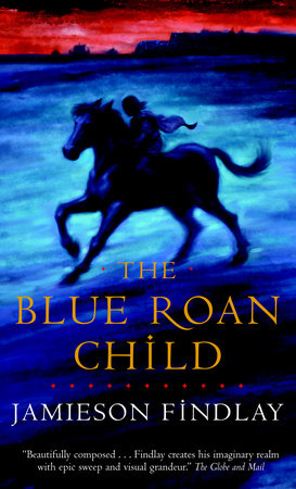 The Blue Roan Child by Jamieson Findlay