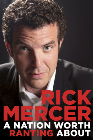 A Nation Worth Ranting About by Rick Mercer