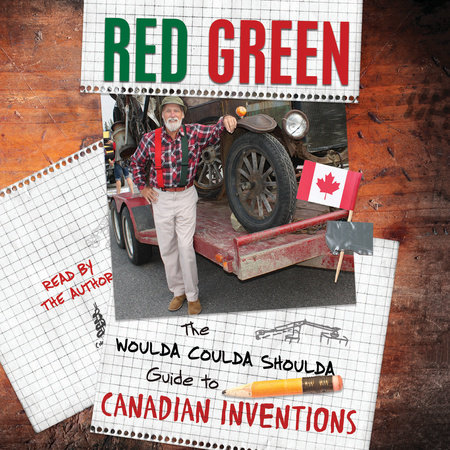 The Woulda Coulda Shoulda Guide to Canadian Inventions by Red Green