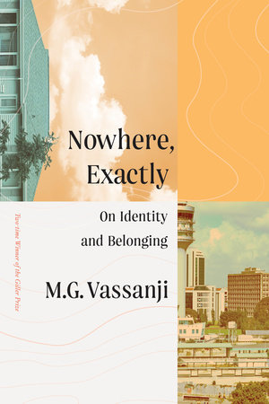 Nowhere, Exactly by M.G. Vassanji