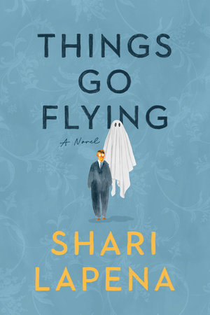 Things Go Flying by Shari Lapena