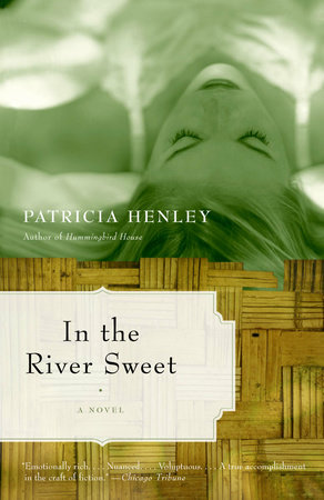 In the River Sweet by Patricia Henley