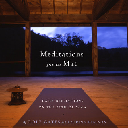 Meditations from the Mat by Rolf Gates and Katrina Kenison