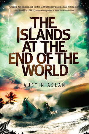 The Islands at the End of the World by Austin Aslan