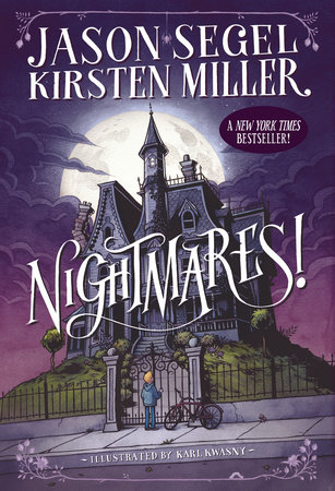 Nightmares! by Jason Segel and Kirsten Miller; illustrated by Karl Kwasny