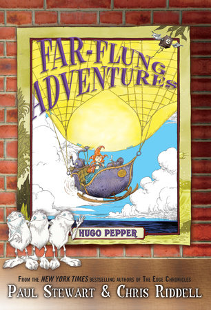 Far-Flung Adventures: Hugo Pepper by Paul Stewart and Chris Riddell
