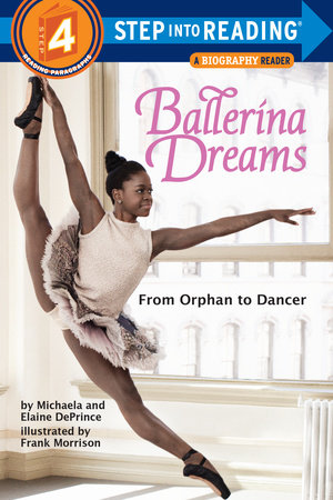 Ballerina Dreams: From Orphan to Dancer (Step Into Reading, Step 4) by Michaela DePrince and Elaine Deprince