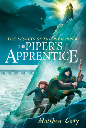 The Secrets of the Pied Piper 3: The Piper's Apprentice by Matthew Cody