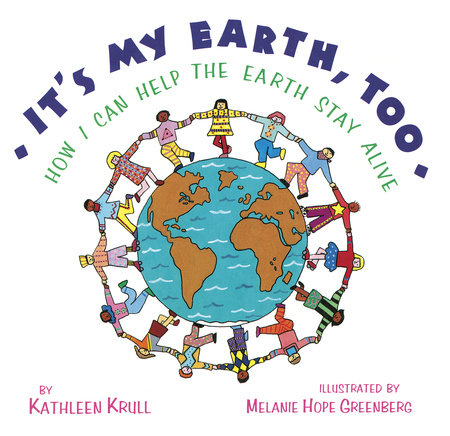 It's My Earth, Too by Kathleen Krull