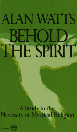 Behold the Spirit by Alan Watts