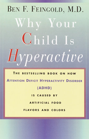 Why Your Child Is Hyperactive by Ben Feingold