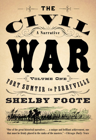 The Civil War A Narrative By Shelby Foote 9780394746234 Penguinrandomhouse Com Books