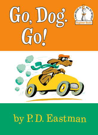 Go, Dog. Go! by P.D. Eastman