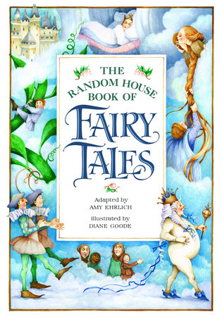 The Random House Book of Fairy Tales by Adapted by Amy Erlich; illustrated by Diane Goode