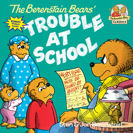 The Berenstain Bears and the Trouble at School by Stan Berenstain and Jan Berenstain