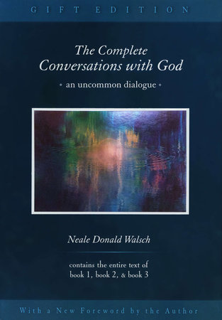 The Complete Conversations with God by Neale Donald Walsch