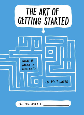 The Art of Getting Started by Lee Crutchley