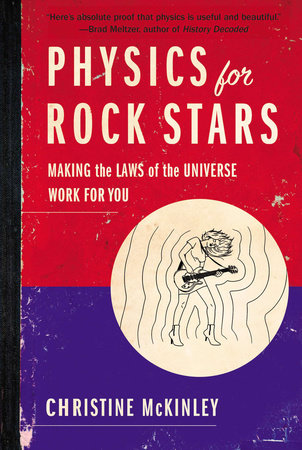 Physics for Rock Stars by Christine McKinley