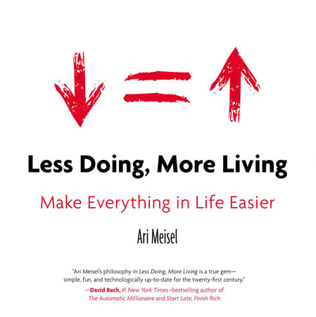 Less Doing, More Living by Ari Meisel