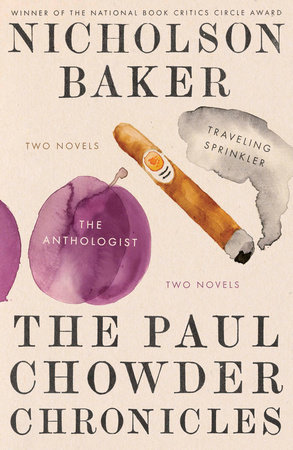 The Paul Chowder Chronicles by Nicholson Baker