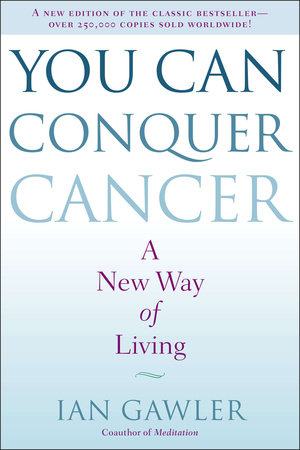 You Can Conquer Cancer by Ian Gawler